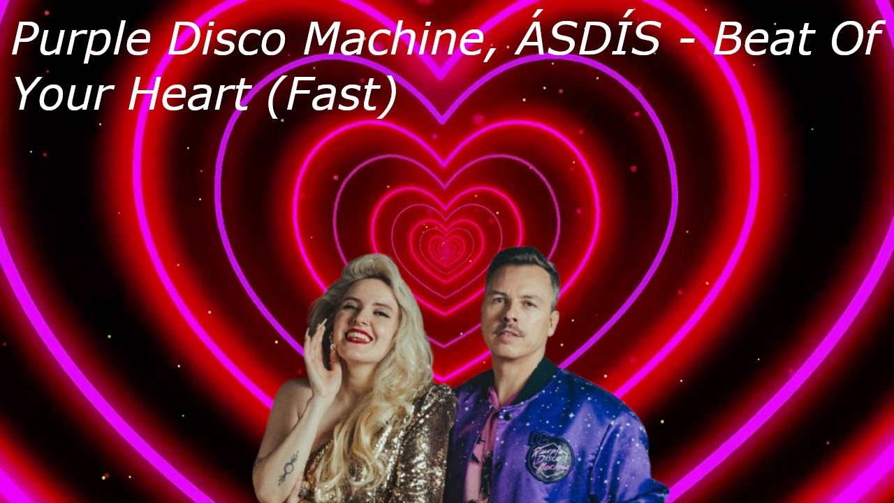 Purple Disco Machine, ÁSDÍS - Beat Of Your Heart (Fast)