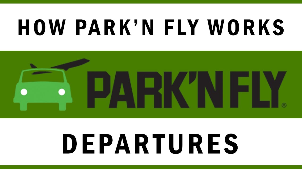 PARK N FLY - HOW IT WORKS - DEPARTURES