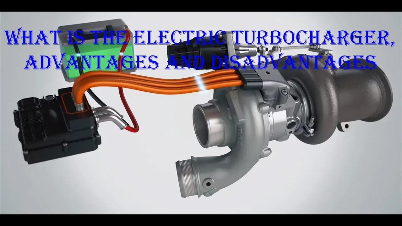 What is the electric turbocharger, advantages and disadvantages.