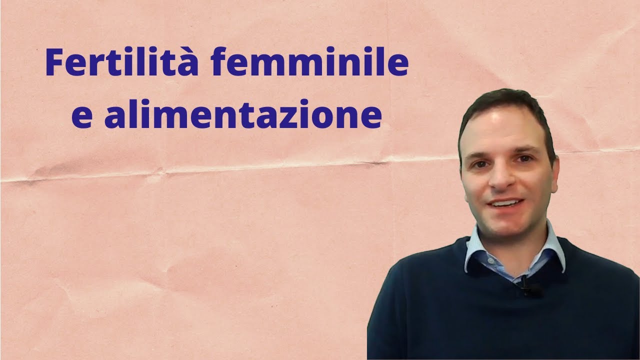 Alimentazione e salute femminile 5 - fertilità femminile