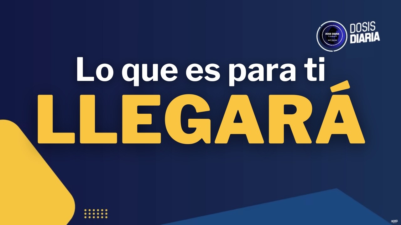 Dosis Diaria Roka - Lo que es para ti llegará.