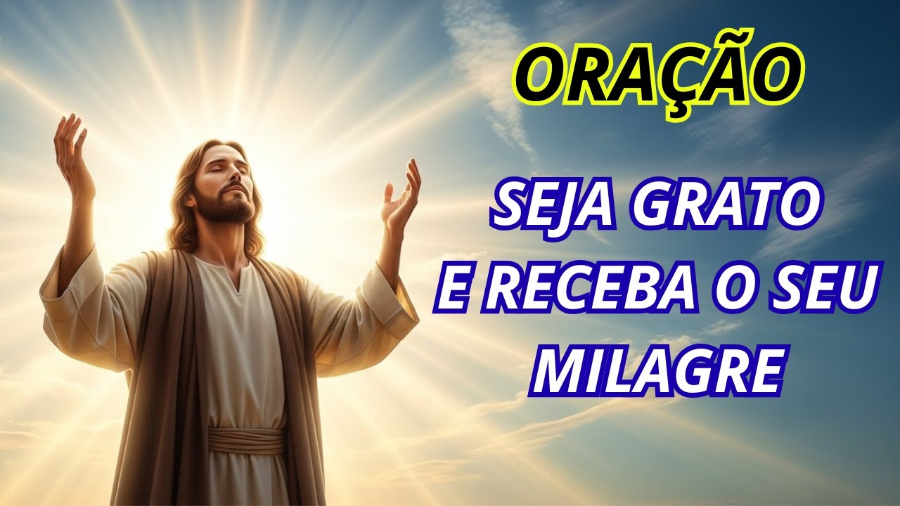 ORAÇÃO PODEROSA DE GRATIDÃO QUE DESTRAVA MILAGRES | A Chave Espiritual Que Abre o Sobrenatural