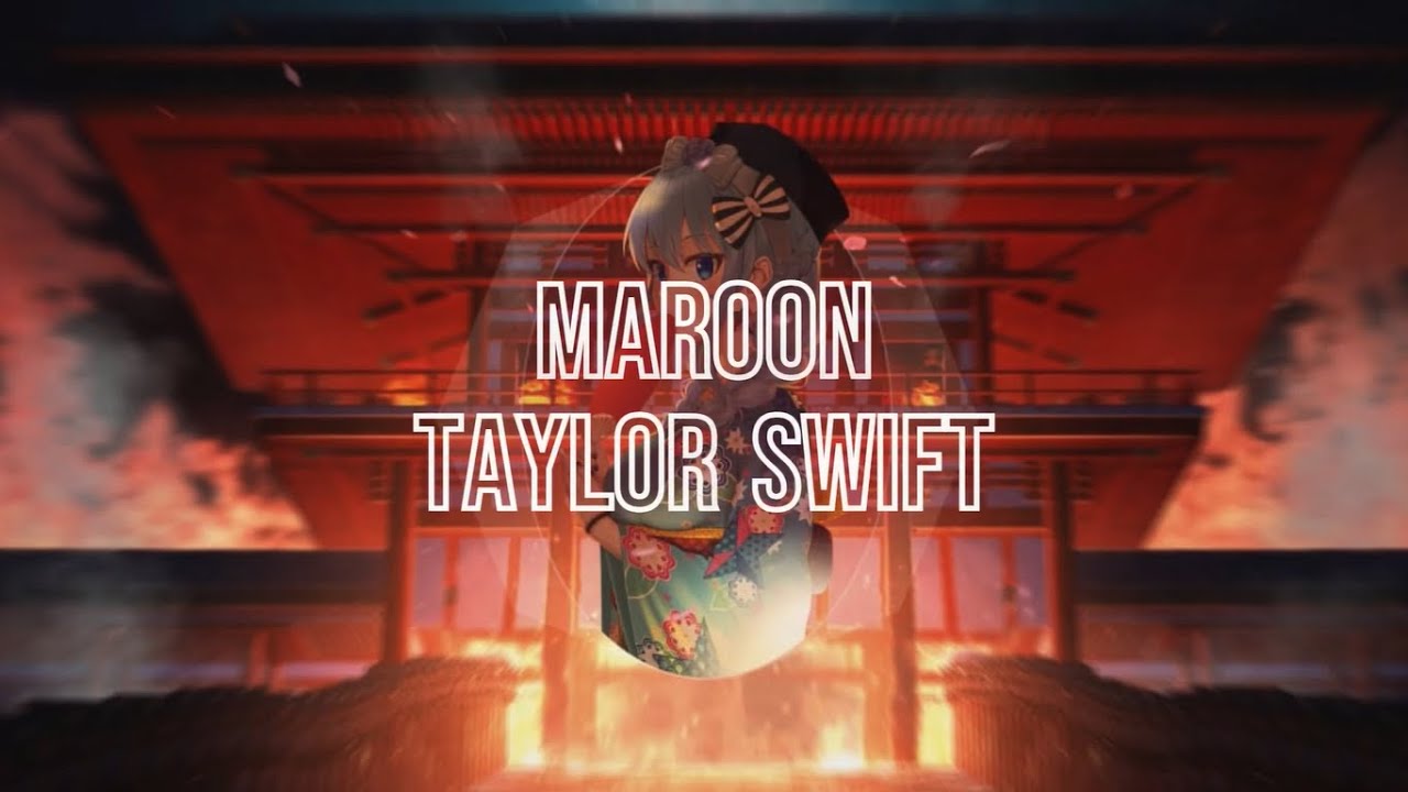 Nightcore - Maroon - (Taylor Swift)