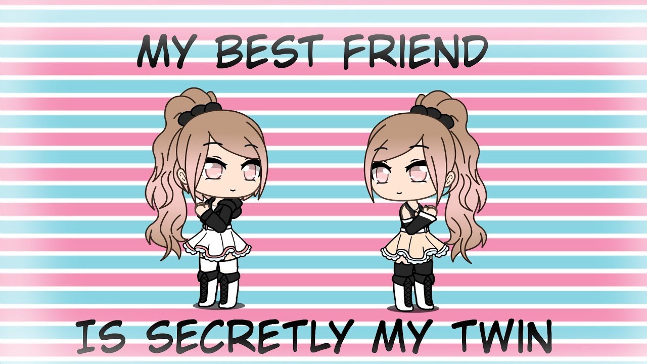 My best friend is secretly my twin  original / Gacha life part 1