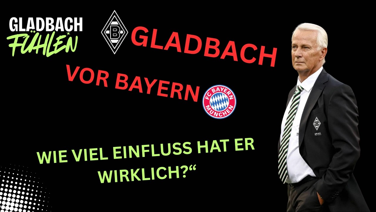 GLADBACH VOR BAYERN…WIE VIEL EINFLUSS HAT DER PRÄSIDENT WIRKLICH?