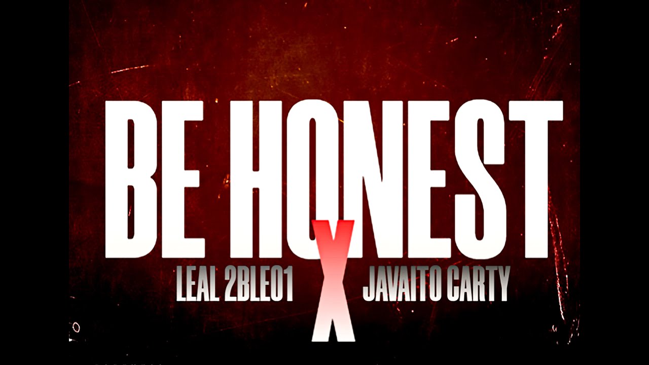 Javaito Carty x Leal 2ble01 - BE HONEST prod: Dir; @hdsfilmsspm​