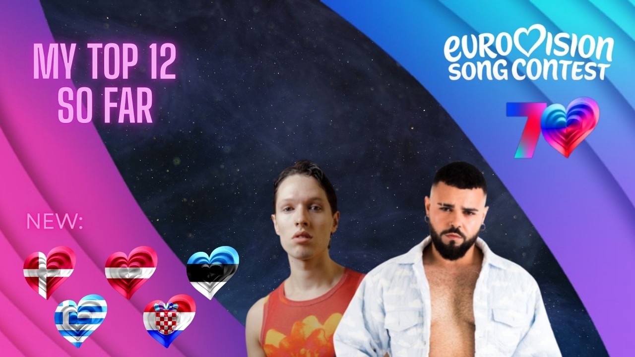 EUROVISION 2026 - MY TOP 12 SO FAR(+🇩🇰🇱🇻🇪🇪🇬🇷🇭🇷)