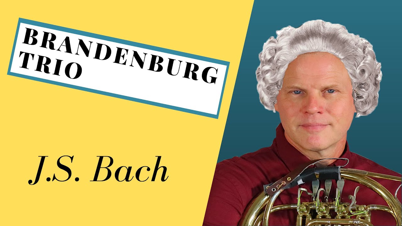 Music for French Horns by some Pretty Good Composers - Bach Brandenburg Trio