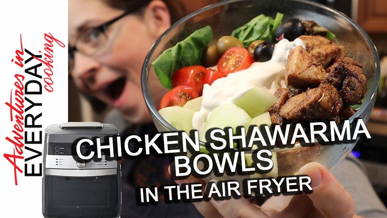 Air Fried Chicken Shawarma Bowl - Adventures in Everyday Cooking