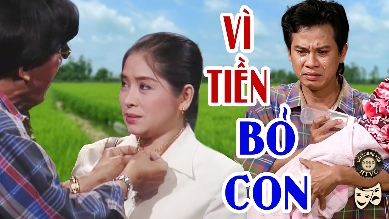 Phượng Hằng VÌ TIỀN BỎ CON - Kết Hay Còn Ở Phía Cuối! - Cải Lương Xã Hội Xưa Phượng Hằng Chí Linh