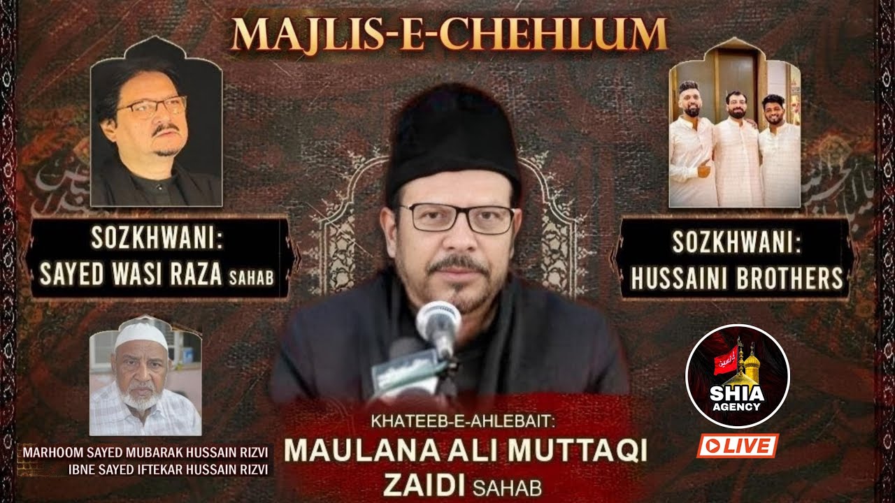 MAJLIS-E-CHEHLUM | MAULANA ALI MUTTAQI ZAIDI | MARHOOM SAYED MUBARAK HUSAIN IBNE SYED IFTEKAR HUSAIN