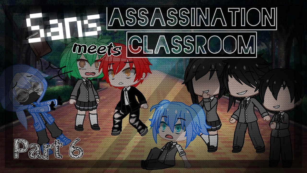 Sans meets Assassination Classroom! ||Part 6|| GC || Short ;-;