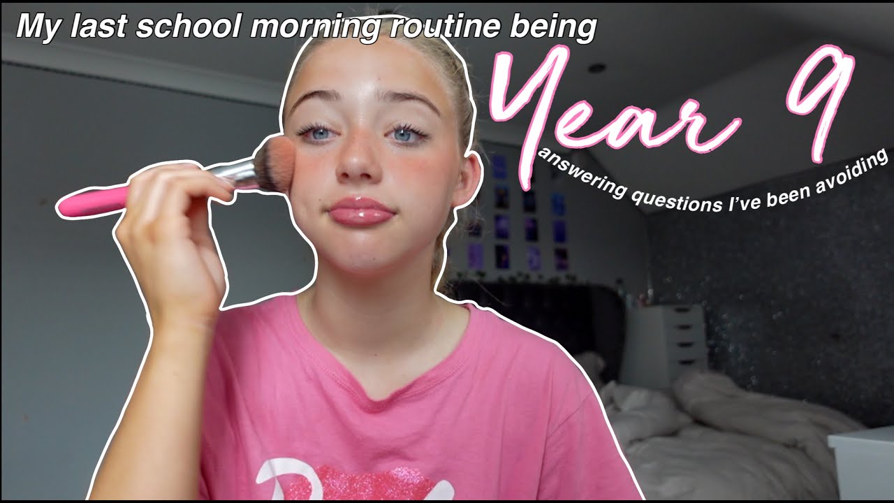 my last morning grwm / routine of year 9! 😱 *q's i've avoided..*