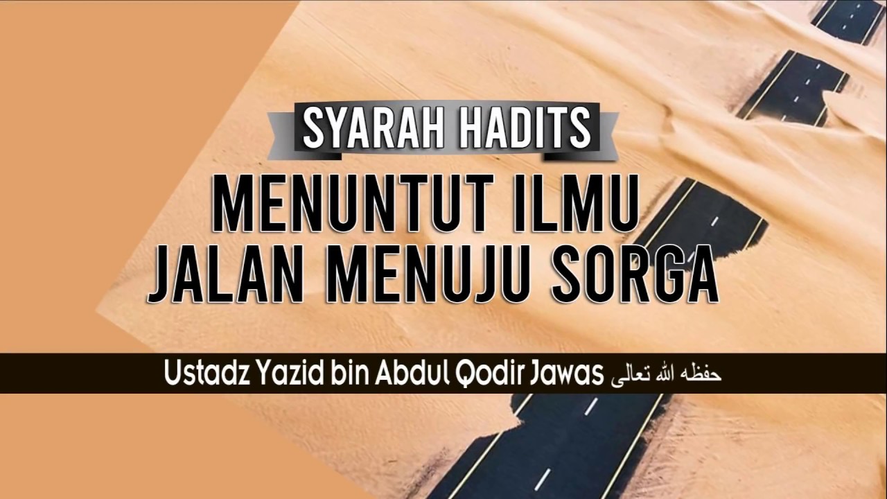SYARAH HADITS MENUNTUT ILMU JALAN MENUJU SORGA | USTADZ YAZID BIN ABDUL QODIR JAWAS حفظه الله تعالى