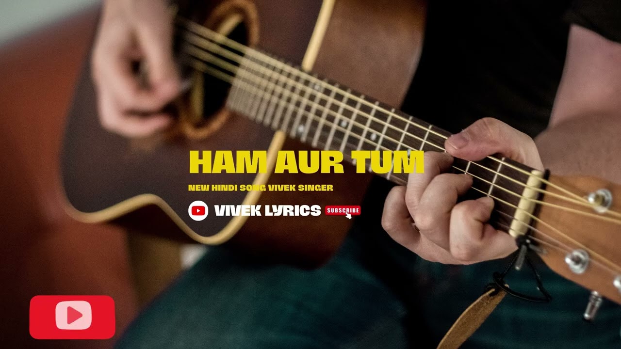 Hum aur tum hindhi song 