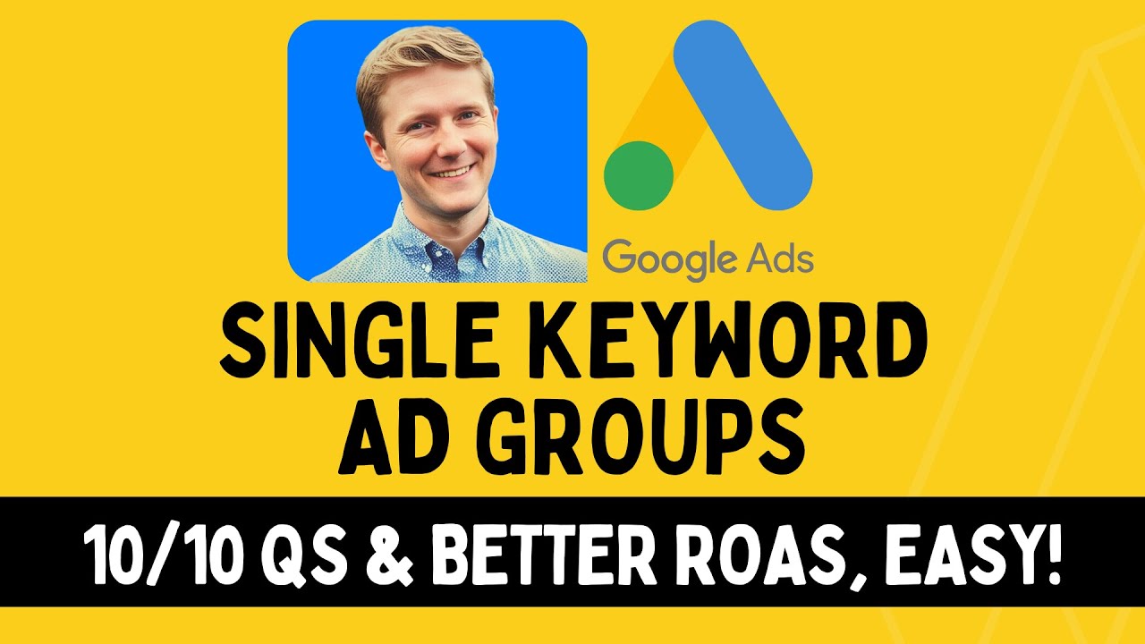 Single Keyword Ad Groups (SKAGs) in 2023 [Full Google Ads Course] - Method, Examples, Best Practices