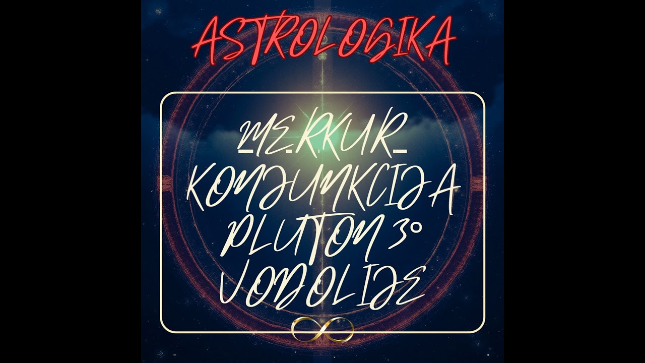 Podkast 52 *Merkur Konjunkcija Pluton 3° Vodolije
