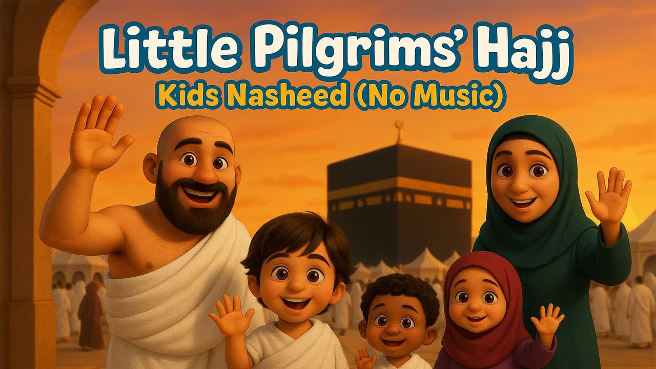 Little Pilgrims' Hajj &ndash; Kids Nasheed (No Music)