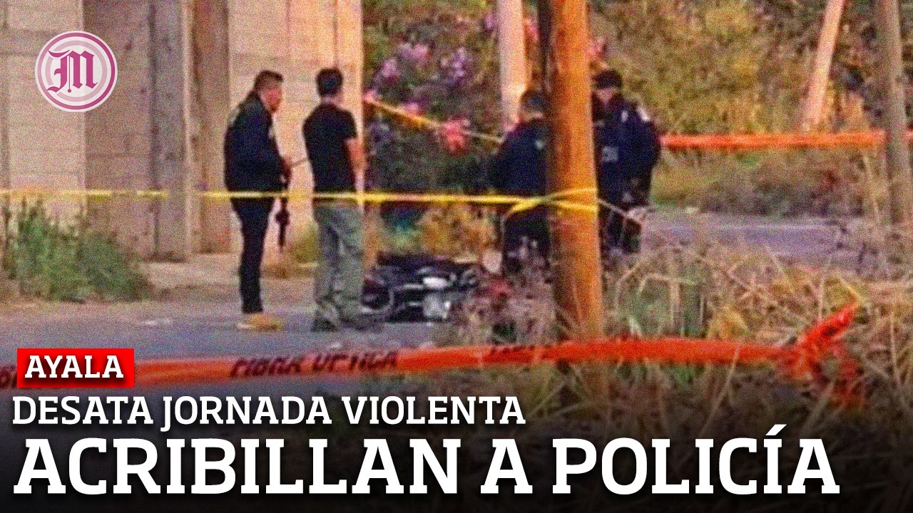 Acribillan a policía en Ayala; ataques armados sacuden Morelos