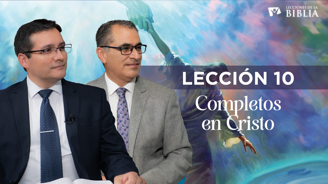 LECCIÓN 10 - COMPLETOS EN CRISTO | Lecciones de la Biblia | Trimestre 1 | 2026