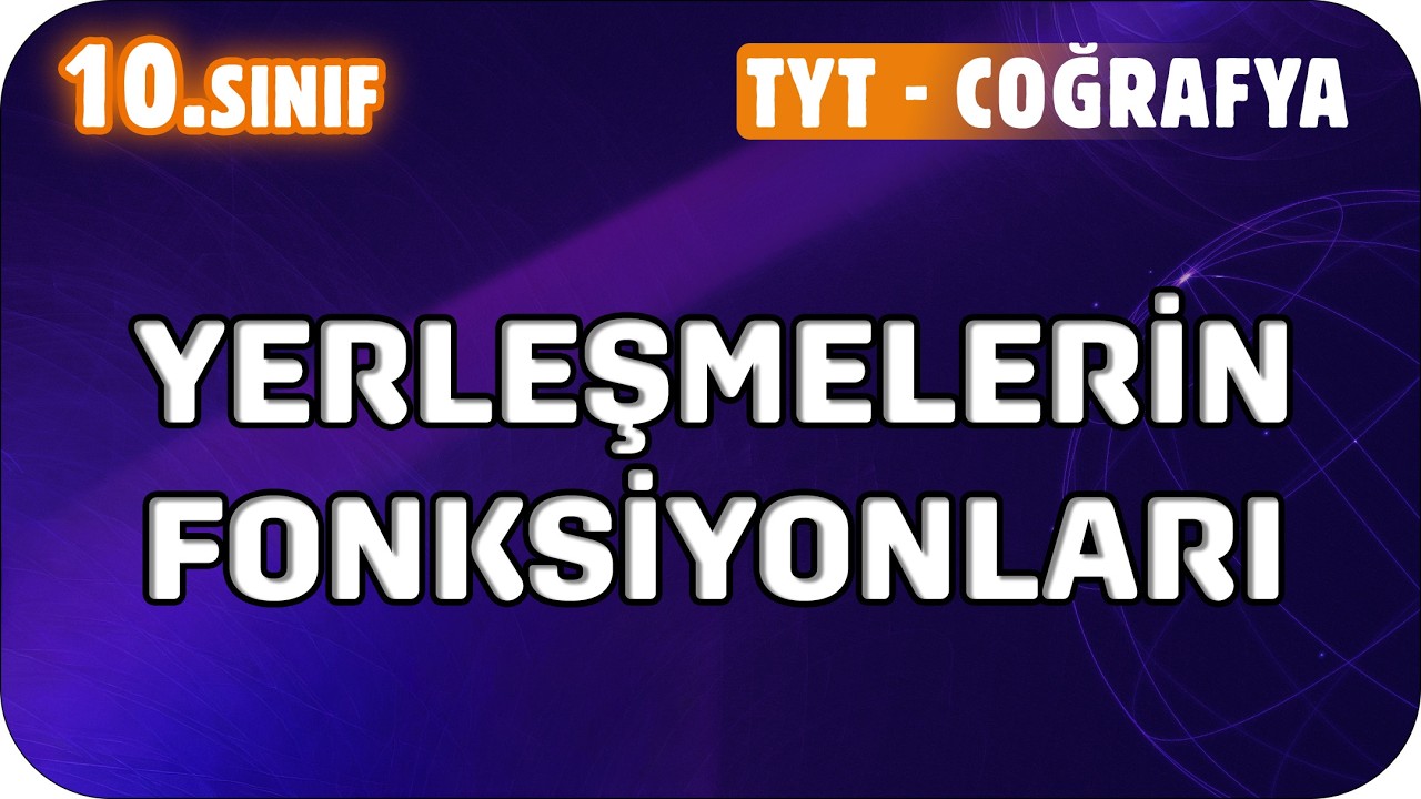 Yerleşmelerin Fonksiyonları  | 10. Sınıf Coğrafya #2026