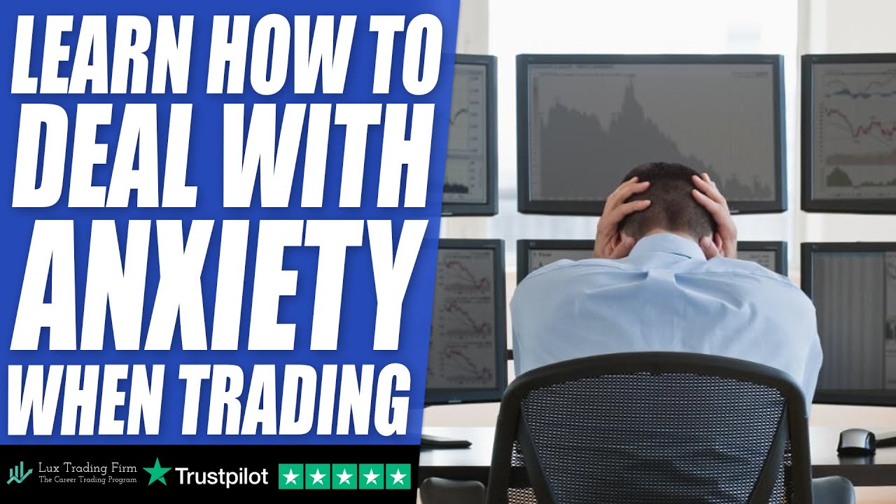 Anxious when trading? Learn how to deal with anxiety when trading!