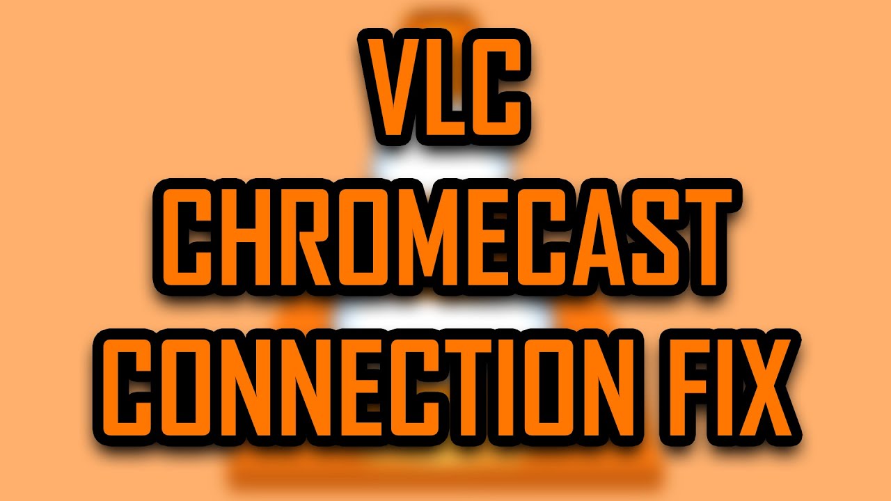 VLC - CHROMECAST LOST CONNECTION ISSUES SOLUTION (CAST TO TV FROM PC) [2021]