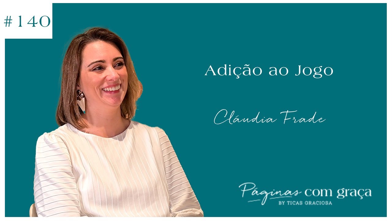 Claúdia Frade - Adição ao Jogo
