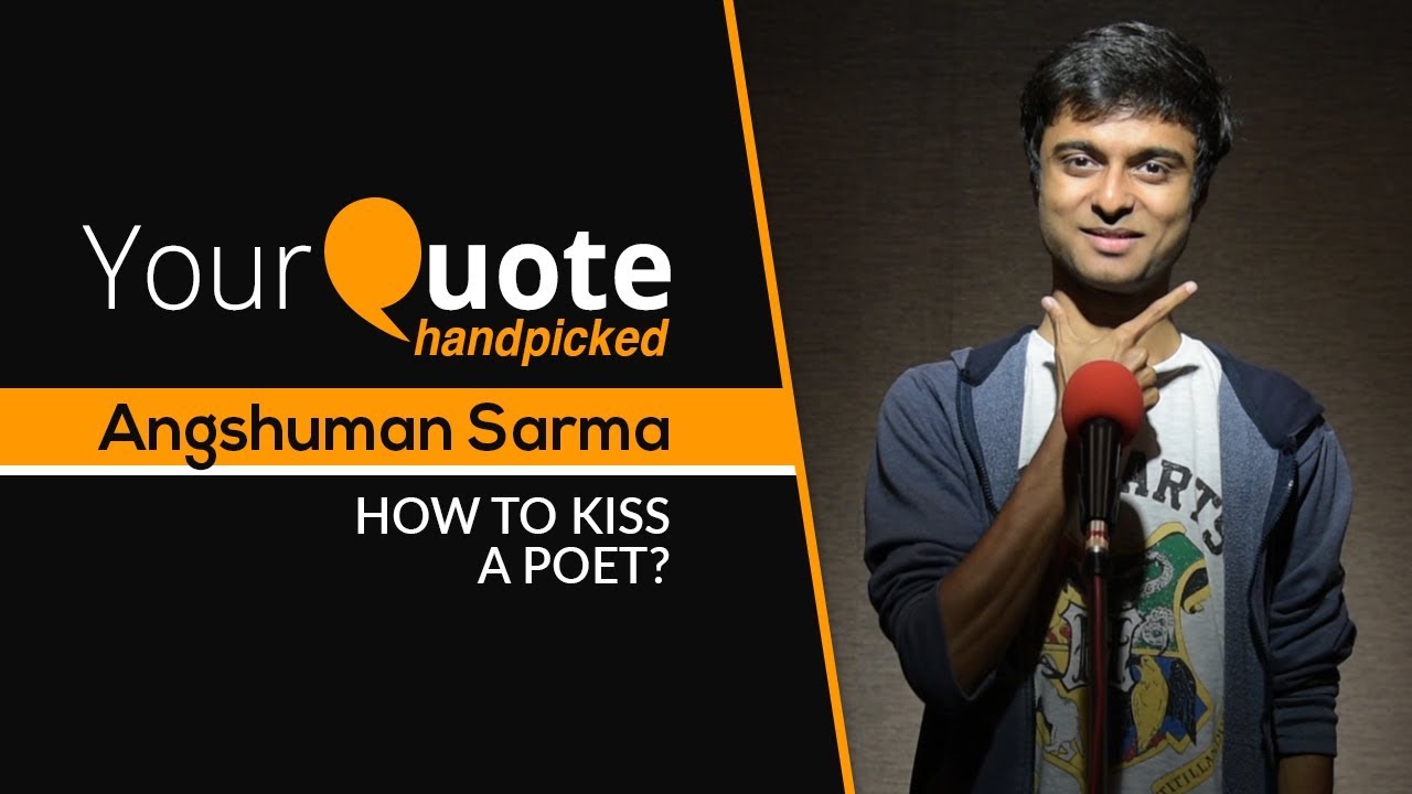 'How To Kiss A Poet?' by Angshuman Sarma | English Poetry | YourQuote Handpicked