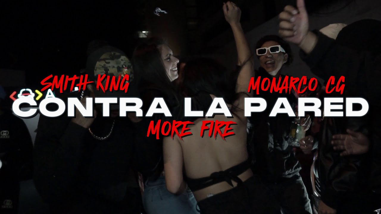 MORE FIRE X SMITH KING X MONARCO - CONTRA LA PARED (VIDEO OFICIAL)