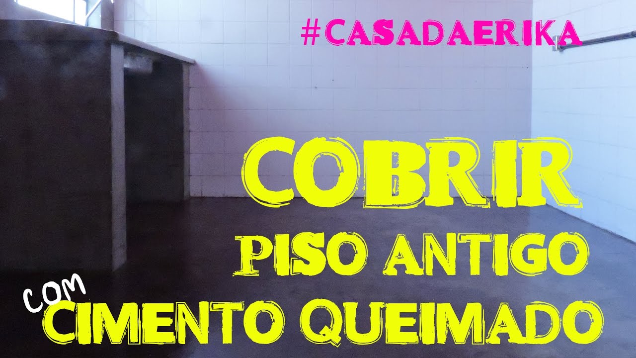COMO COBRIR PISO ANTIGO COM CIMENTO QUEIMADO #casadaErika