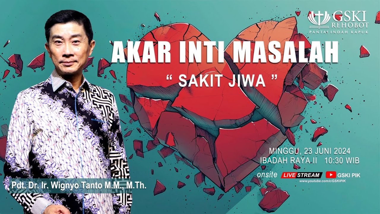 Sesi 2 -  Akar Inti Masalah: Sakit Jiwa - Pdt. Dr. Ir. Wignyo Tanto, M.M., M.Th. (230624)