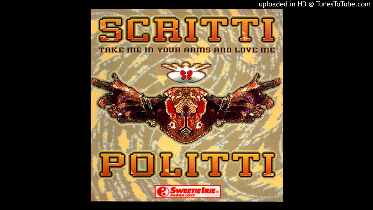 Scritti Politti - Take Me In Your Arms And Love Me (Nice Up The Area Mix) (Feat. Sweetie Irie)