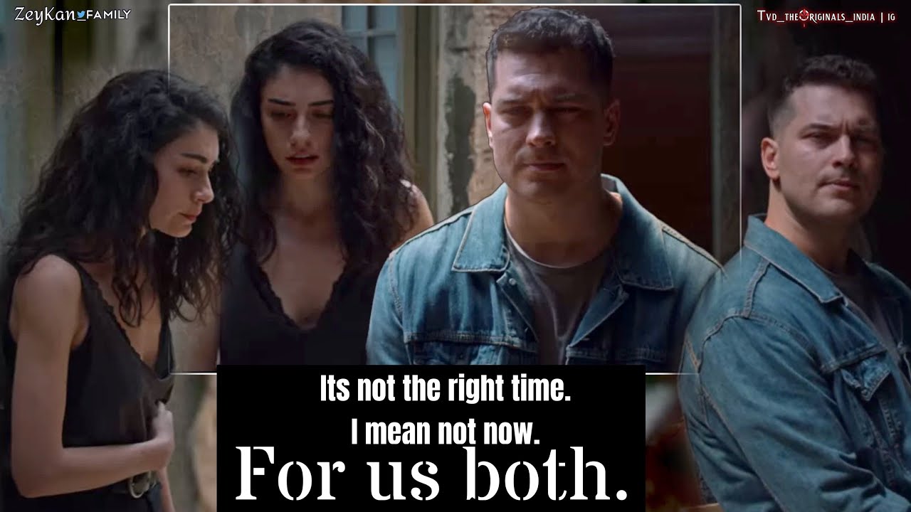 Hakan & Zeynep(Season 3){It’s not the right time. I mean not now. For us both}