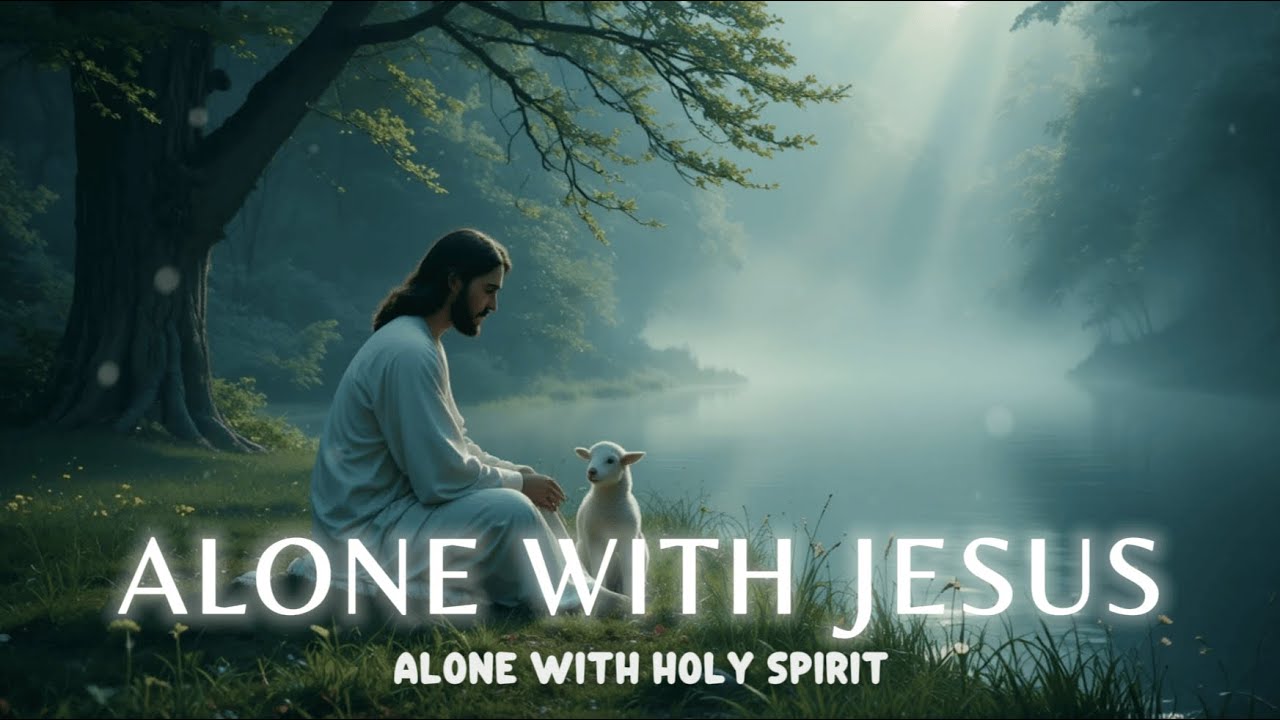 ALONE WITH JESUS - Soaking worship instrumental - Worship Music for Time with God