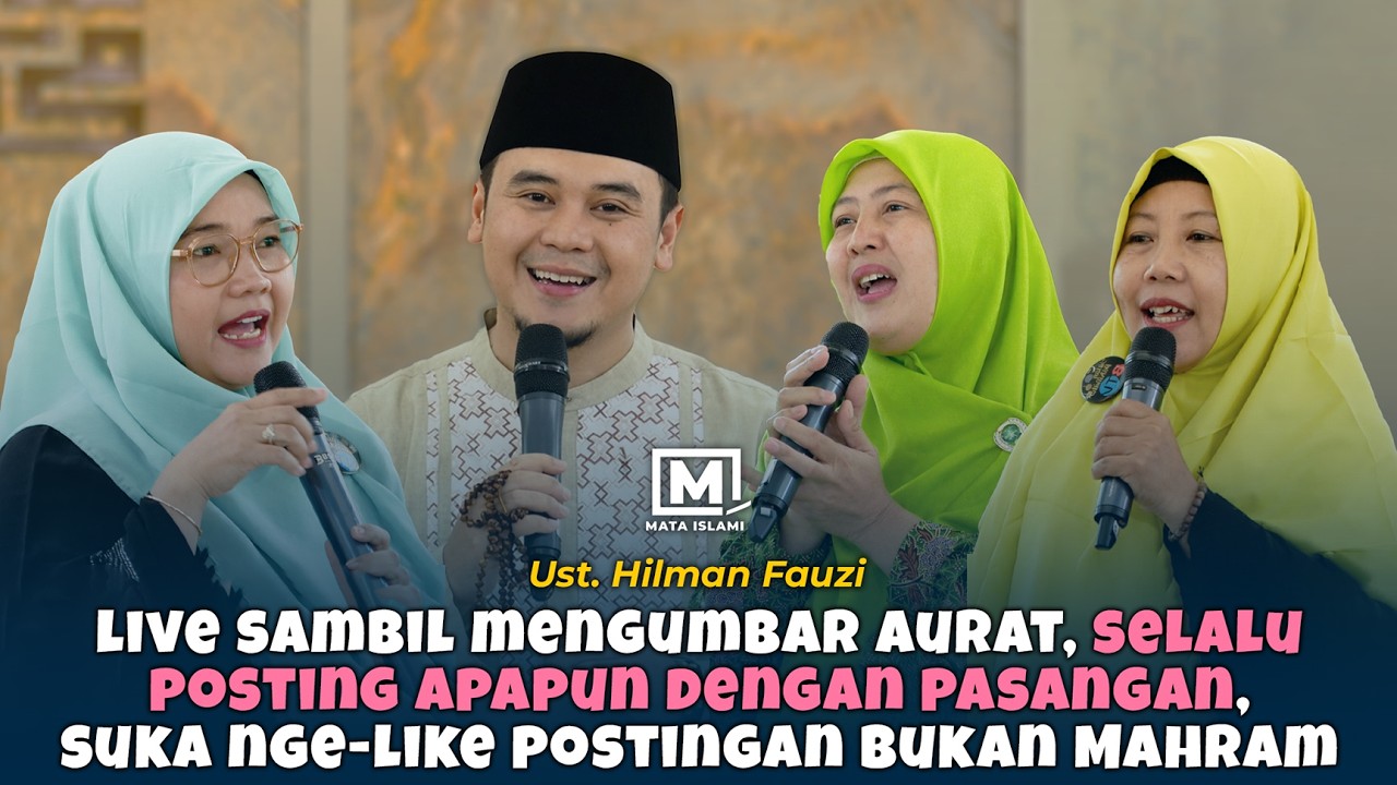 Live Sambil Mengumbar Aurat, Selalu Posting Dengan Psangan - Ust. Hilman Fauzi