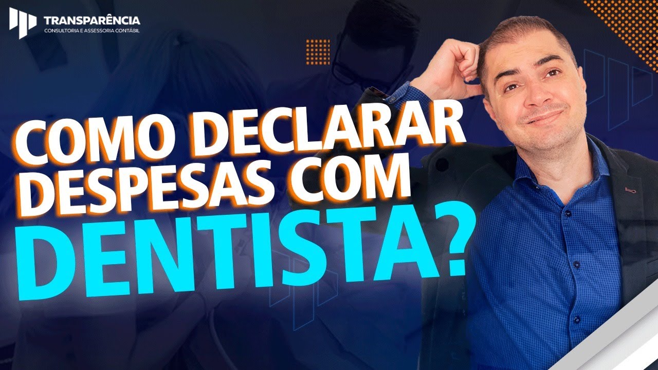 COMO DECLARAR DESPESAS COM DENTISTA NO IMPOSTO DE RENDA