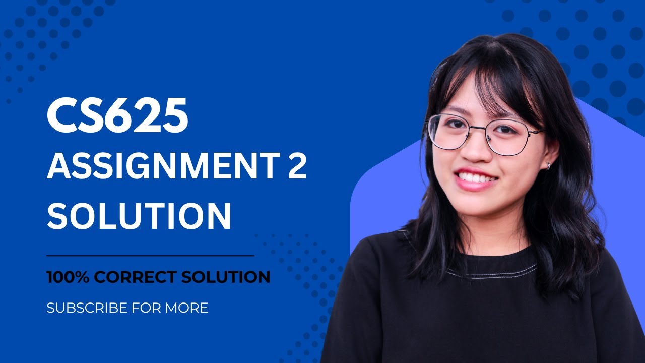 CS625 ASSIGNMENT NO 2 SOLUTION |