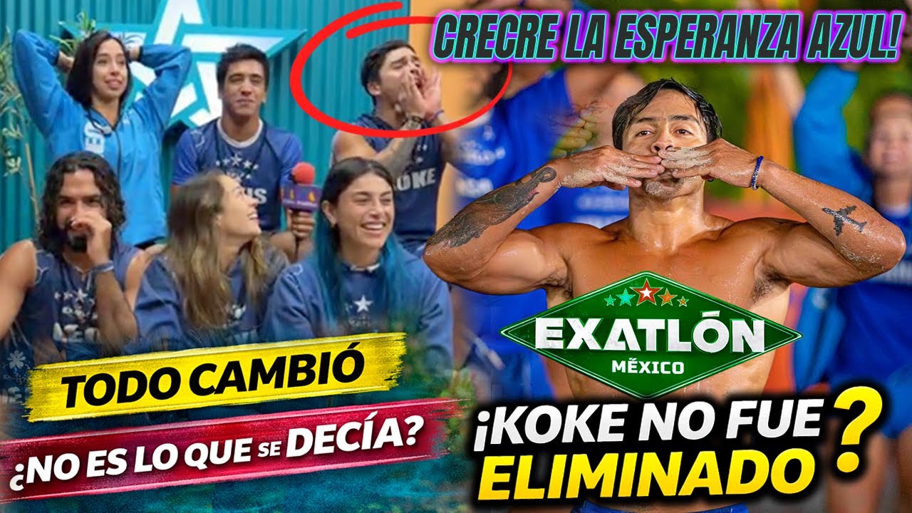 KOKE CONTINUA EN EXATLON??  🔥TODO CAMBIO POR COMPLETO?? NO FUE ELIMINADO?