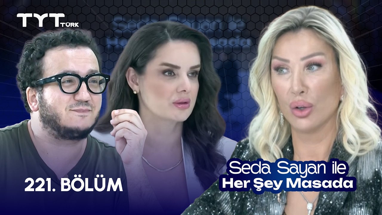 Seda Sayan ile Her Şey Masada | 221. B&ouml;l&uuml;m &bull; Oytun Erbaş, Eda &Ouml;zt&uuml;rk