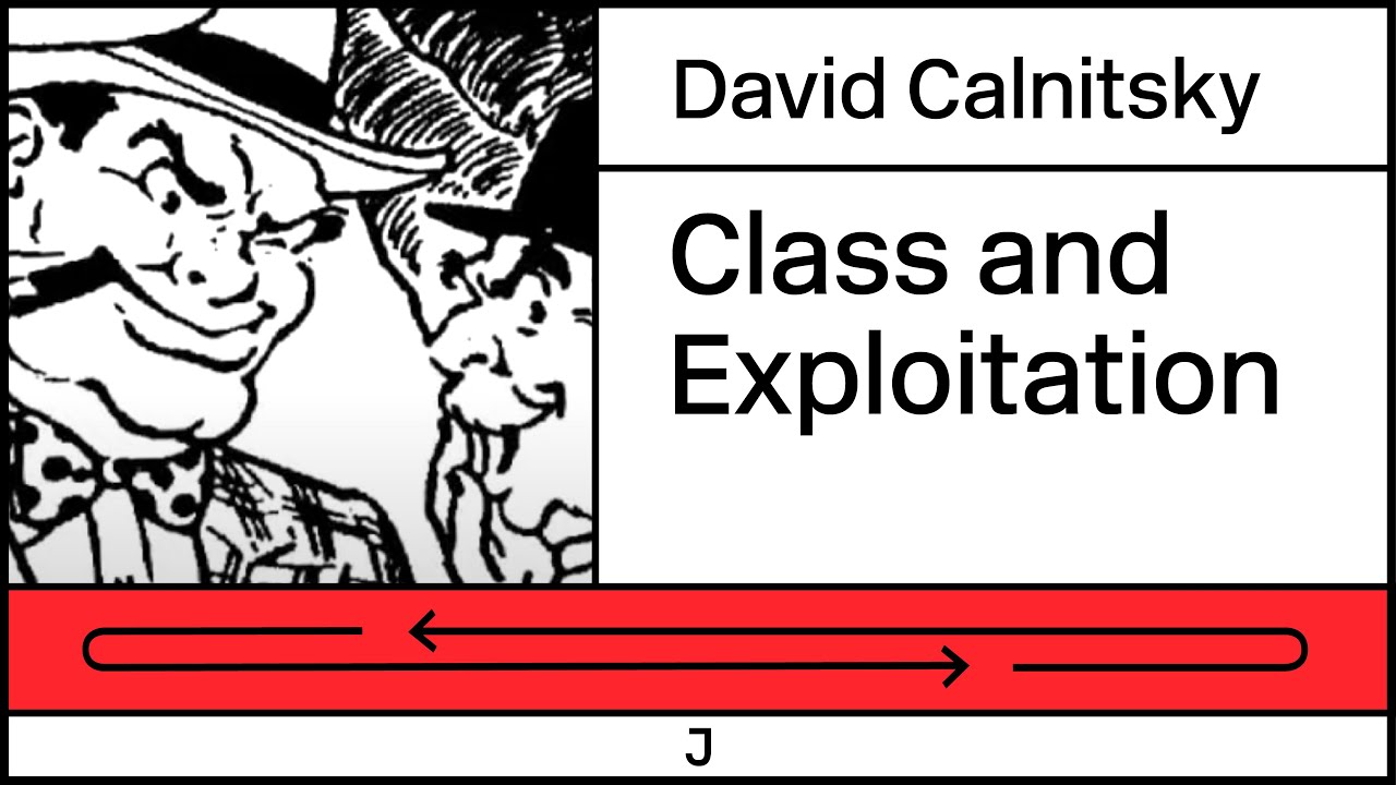 Understanding Class Means Understanding Exploitation — David Calnitsky