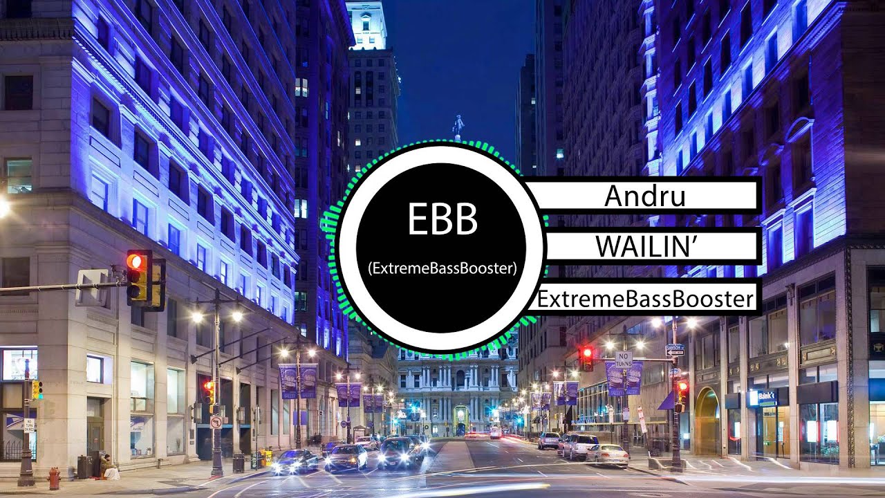 Andru - WAILIN' (Bass Boosted)