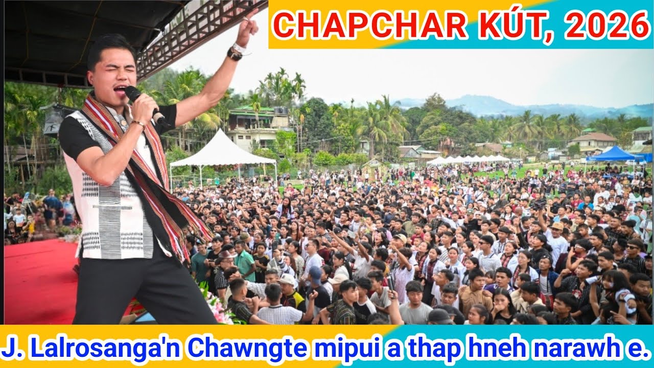 J. Lalrosanga'n Chawngte Chapchar Kût, 2026 a hmanpuinaah chawngte mipuite a thap leh ngang mai😂