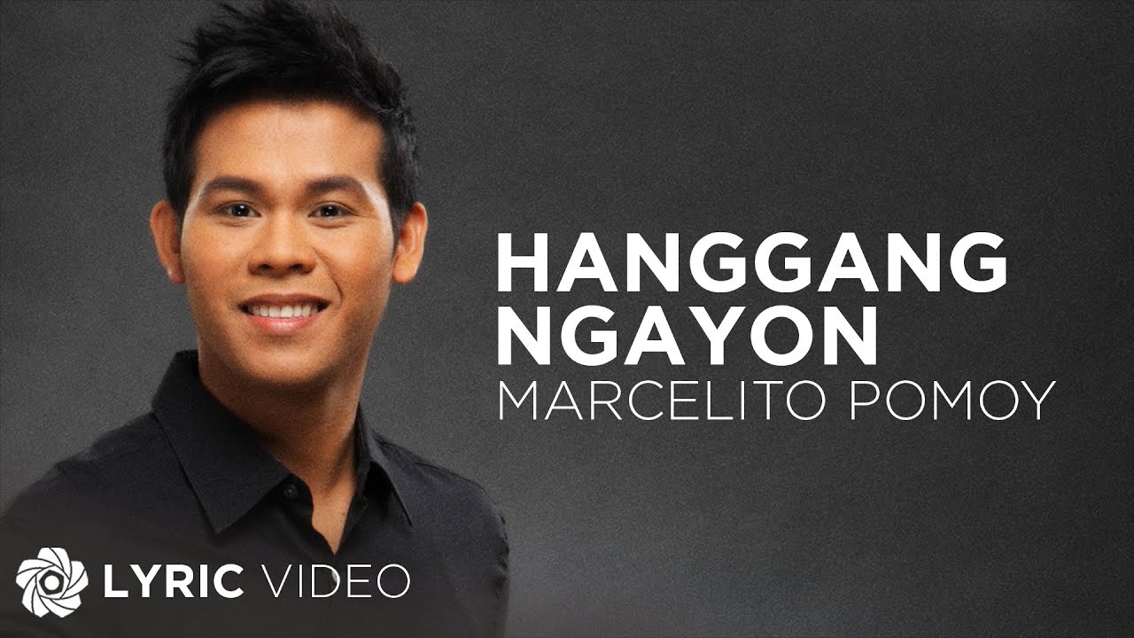 Hanggang Ngayon - Marcelito Pomoy (Lyrics)