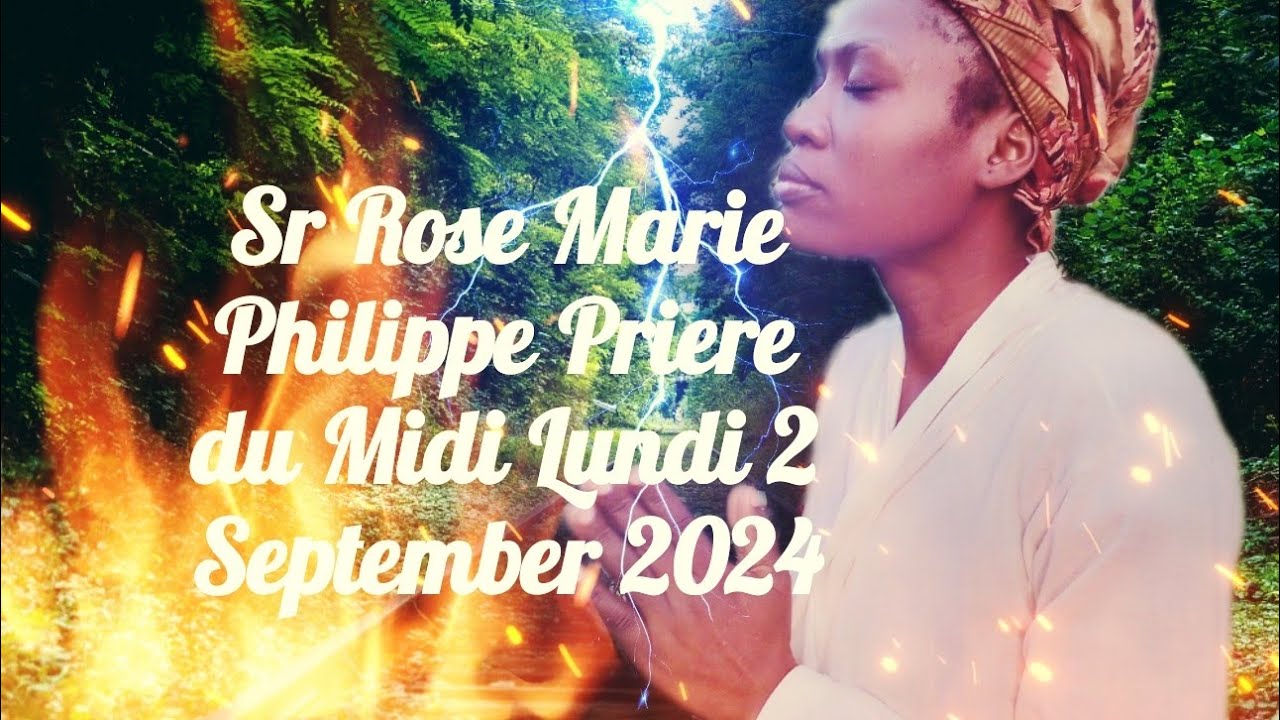 Sr Rose Marie Philippe Priere du Midi de Repantence LUNdi 2 septiembre 2024