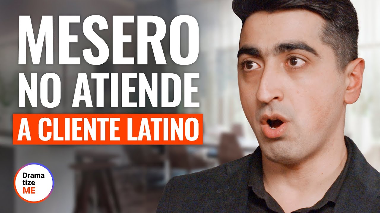 MESERO NO ATIENDE A CLIENTE LATINO | DramatizeMe Espa&ntilde;ol