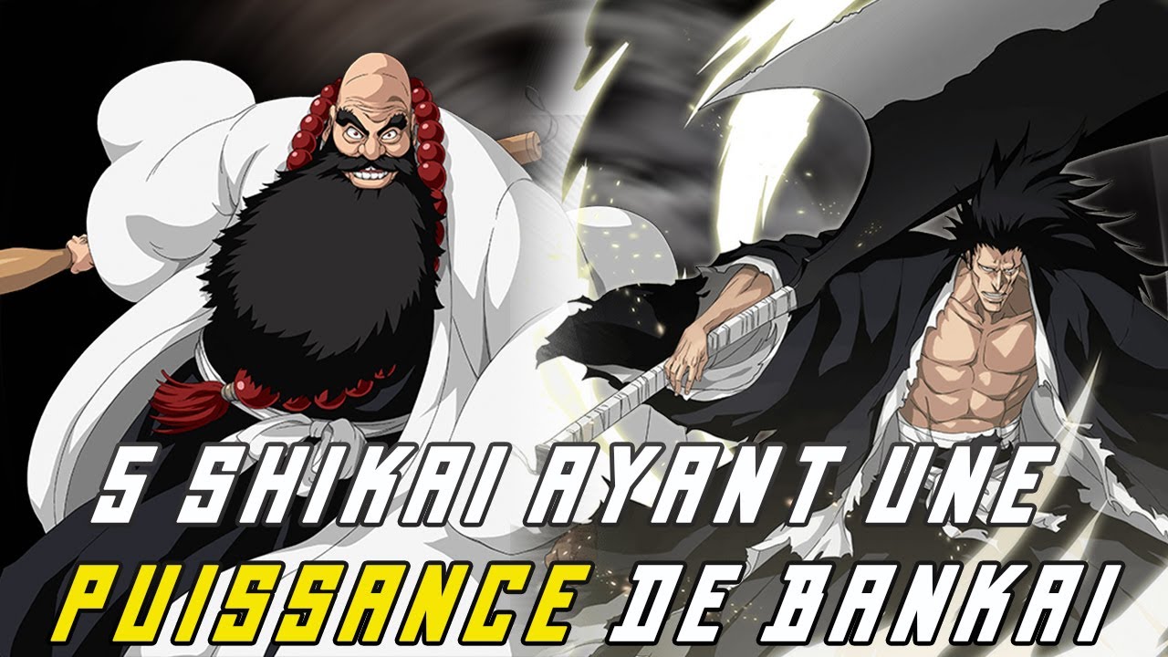 Les Shikai ayant la PUISSANCE d'un BANKAI dans Bleach