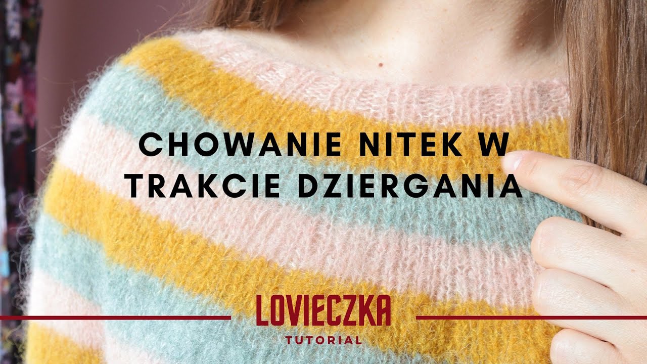 Chowanie i zabezpieczanie nitek w trakcie dziergania Wrabianie końcówek włóczki w robótce