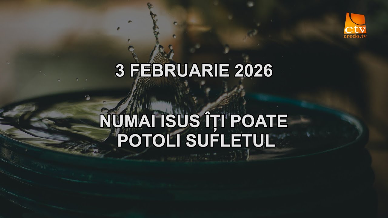 Cuvantul Lui Dumnezeu pentru Astazi - 03.02.2026