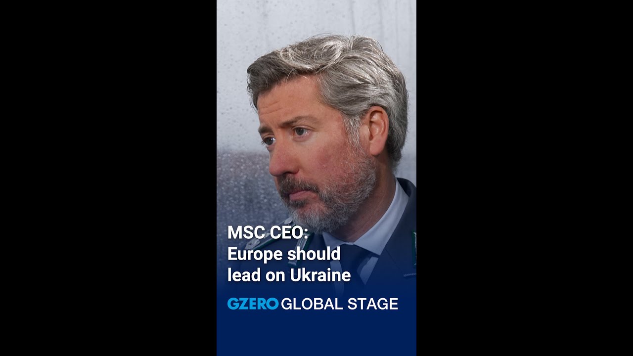 MSC CEO: Europe should lead on Ukraine | Global Stage